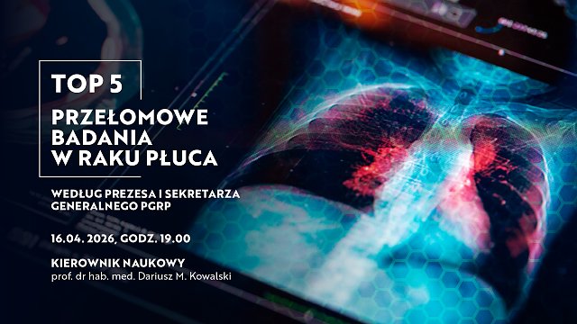 TOP 5 Przełomowe badania w raku płuca według Prezesa i Sekretarza Generalnego PGRP