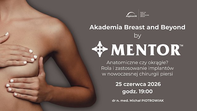 Akademia Breast and Beyond by Mentor. Anatomiczne czy okrągłe? Rola i zastosowanie implantów w nowoczesnej chirurgii piersi.